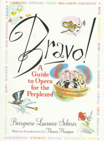Bravo!: A Guide to Opera for the Perplexed