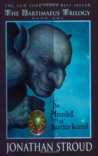 The Amulet of Samarkand (The Bartimaeus Trilogy, Book 1)