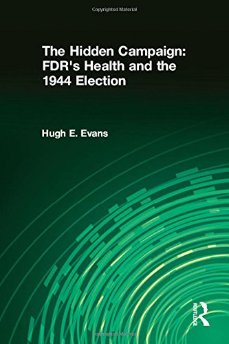 The Hidden Campaign: FDR's Health and the 1944 Election
