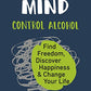 This Naked Mind: Control Alcohol, Find Freedom, Discover Happiness & Change Your Life