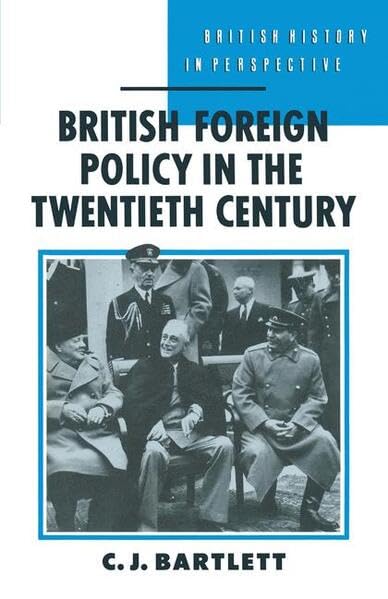 British Foreign Policy in the Twentieth Century (British History in Perspective)