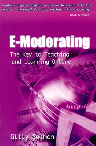E-Moderating: The Key to Online Teaching and Learning