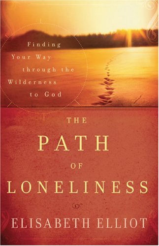 The Path of Loneliness: Finding Your Way Through the Wilderness to God