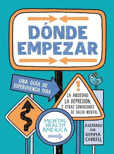 Dónde empezar: Una guía de supervivencia para la ansiedad, la depresión y otras condiciones de salud mental (Where to Start Spanish Edition)