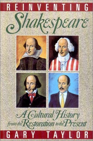 Reinventing Shakespeare: A Cultural History, from the Restoration to the Present