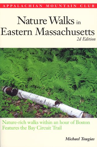 Nature Walks In Eastern Massachusetts, 2nd: Nature-rich Walks within and Hour of Boston, features the Bay Circuit