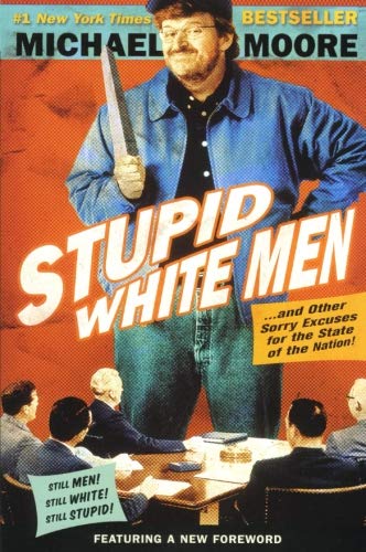 Stupid White Men: ...And Other Sorry Excuses for the State of the Nation!