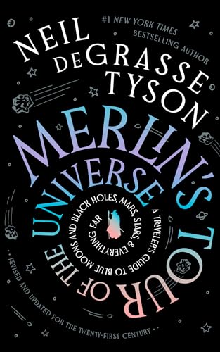 Merlin's Tour of the Universe, Revised and Updated for the Twenty-First Century: A Traveler's Guide to Blue Moons and Black Holes, Mars, Stars, and Everything Far