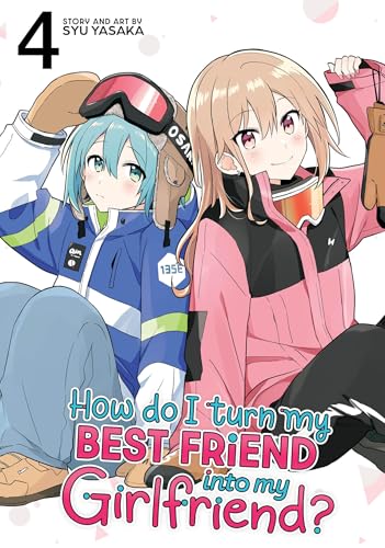How Do I Turn My Best Friend Into My Girlfriend? Vol. 4