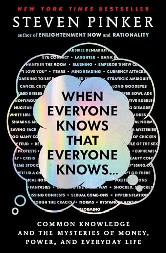 When Everyone Knows That Everyone Knows . . .: Common Knowledge and the Mysteries of Money, Power, and Everyday Life