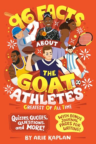 96 Facts About the G.O.A.T. Athletes (Greatest of All Time): Quizzes, Quotes, Questions, and More! With Bonus Journal Pages for Writing!