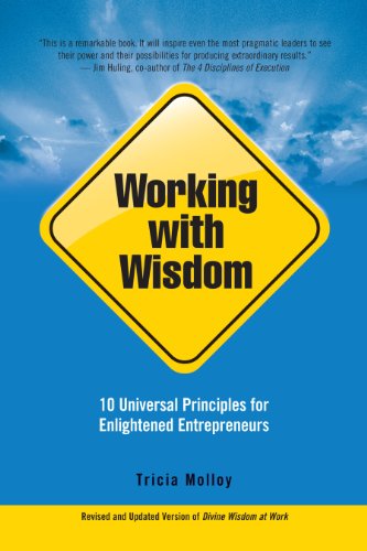 Working with Wisdom: 10 Universal Principles for Enlightened Entrepreneurs