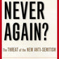 Never Again?: The Threat of the New Anti-Semitism