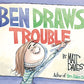 Ben Draws Trouble: A Picture Book