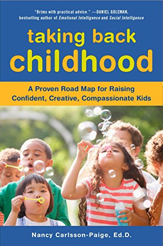 Taking Back Childhood: A Proven Roadmap for Raising Confident, Creative, Compassionate Kids