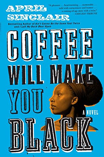 Coffee Will Make You Black: A Novel