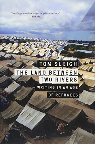 The Land between Two Rivers: Writing in an Age of Refugees