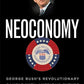 Neoconomy: George Bush's Revolutionary Gamble with America's Future