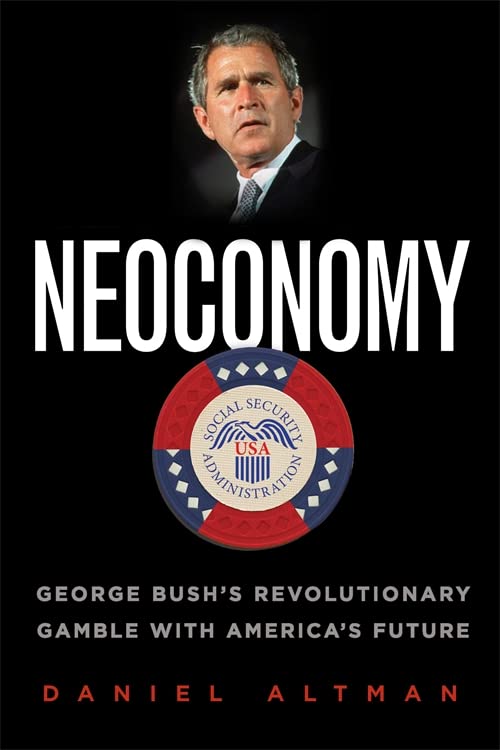 Neoconomy: George Bush's Revolutionary Gamble with America's Future