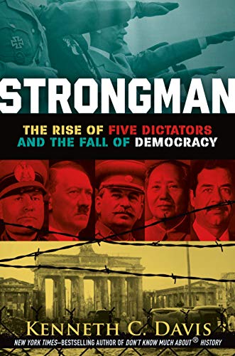 Strongman: The Rise of Five Dictators and the Fall of Democracy