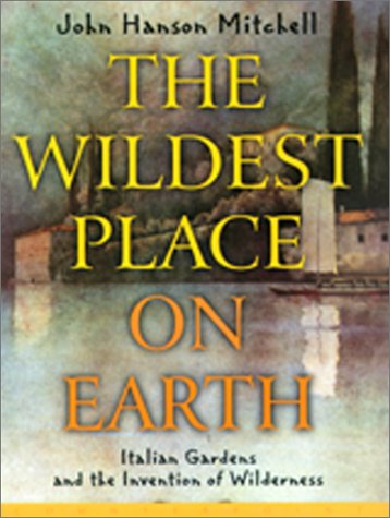 The Wildest Place on Earth: Italian Gardens and the Invention of Wilderness