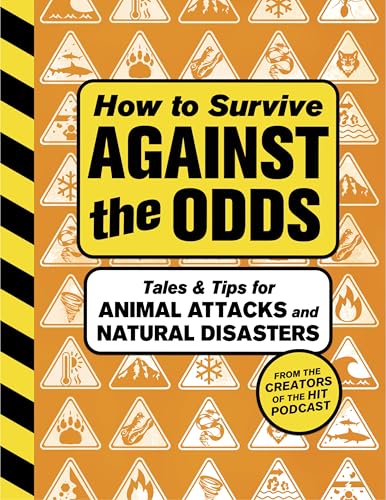 How to Survive Against the Odds: Tales and Tips for Animal Attacks and Natural Disasters