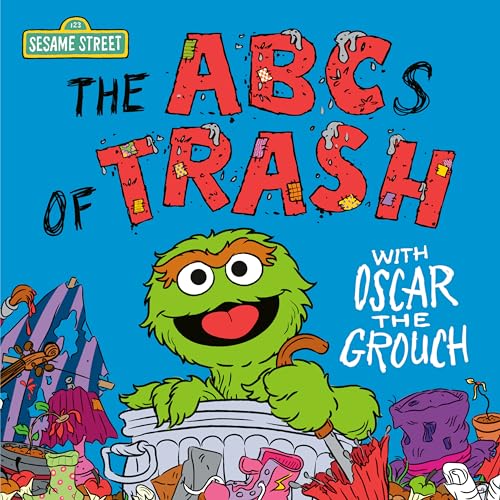 The ABCs of Trash with Oscar the Grouch (Sesame Street) (123 Sesame Street)
