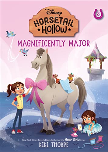 Magnificently Major: Princess Cinderellas Horse (Disneys Horsetail Hollow, Book 5)