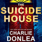 The Suicide House: A Gripping and Brilliant Novel of Suspense (A Rory Moore/Lane Phillips Novel)