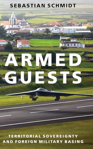 Armed Guests: Territorial Sovereignty and Foreign Military Basing
