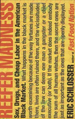 Reefer Madness: Sex, Drugs, and Cheap Labor in the American Black Market