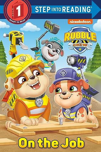 On the Job (PAW Patrol: Rubble & Crew) (Step into Reading)