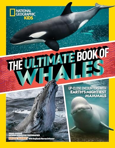 The Ultimate Book of Whales: Up-Close Encounters With Earth's Mightiest Mammals (Ultimate Books)