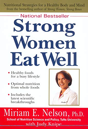 Strong Women Eat Well: Nutritional Strategies for a Healthy Body and Mind (Healthy Foods for a Busy Lifestyle)