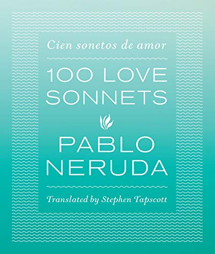 One Hundred Love Sonnets: Cien sonetos de amor (English and Spanish Edition)