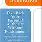 Negotiation Generation: Take Back Your Parental Authority Without Punishment