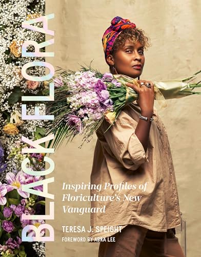 Black Flora: Inspiring Profiles of Floriculture’s New Vanguard