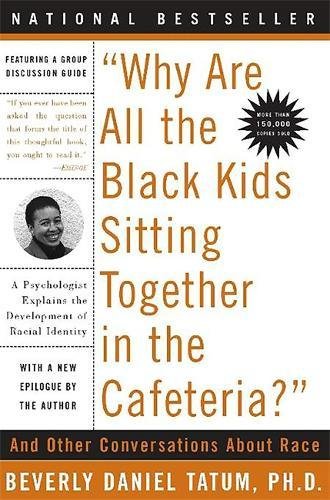 'Why Are All The Black Kids Sitting Together in the Cafeteria?': A Psychologist Explains the Development of Racial Identity