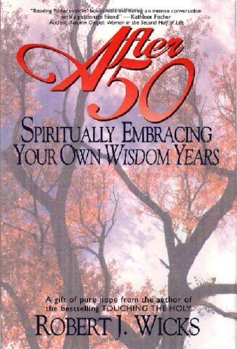 After 50: Spiritually Embracing Your Own Wisdom Years