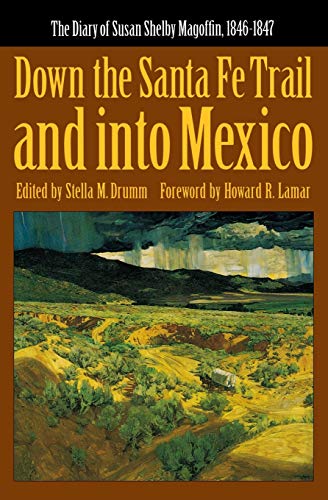 Down the Santa Fe Trail and into Mexico: The Diary of Susan Shelby Magoffin, 1846-1847 (American Tribal Religions)