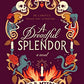 A Dreadful Splendor: A Novel