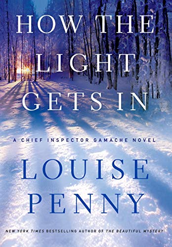 How the Light Gets In: A Chief Inspector Gamache Novel