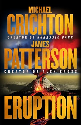 Eruption: Following Jurassic Park, Michael Crichton Started Another Masterpiece―James Patterson Just Finished It