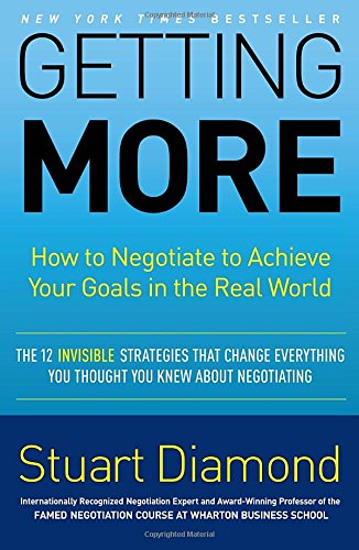 Getting More: How to Negotiate to Achieve Your Goals in the Real World