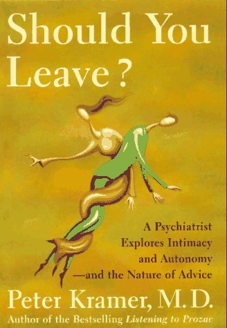 Should You Leave? A Psychiatrist Explores Intimacy and Autonomy -- and the Nature of Advice