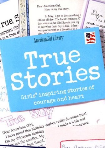 True Stories: Girls' Inspiring Stories of Courage and Heart (American Girl Library)