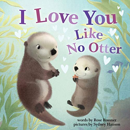 I Love You Like No Otter: A Funny and Sweet Book For Babies And Toddlers (Board Books, Baby Animals Books) (Punderland)
