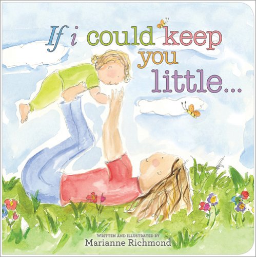 If I Could Keep You Little... (Marianne Richmond)
