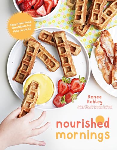 Nourished Mornings: Easy Real-Food Breakfasts for Kids on the Go
