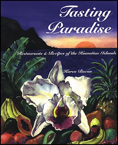 Tasting Paradise: Restaurants & Recipes of the Hawaiian Islands